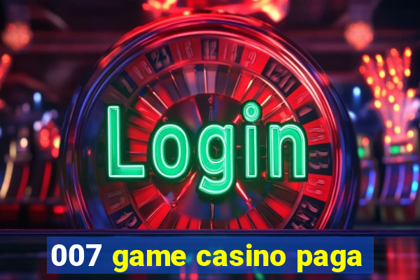 007 game casino paga